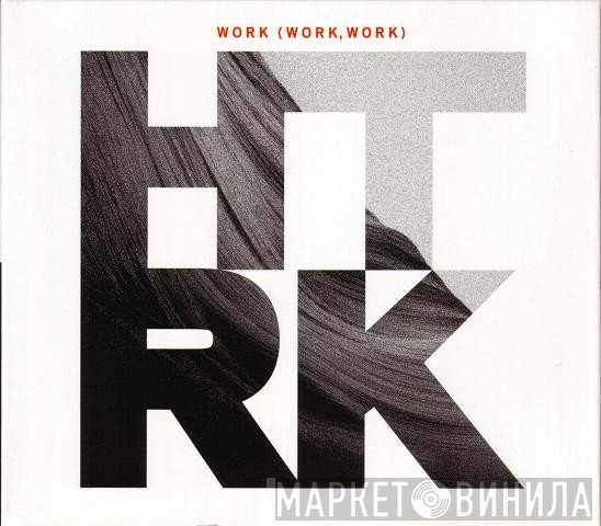 HTRK  - Work (Work, Work)