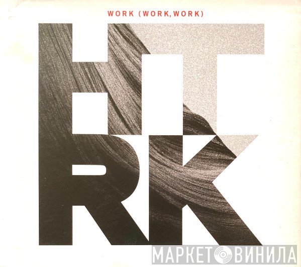 HTRK  - Work (Work, Work)