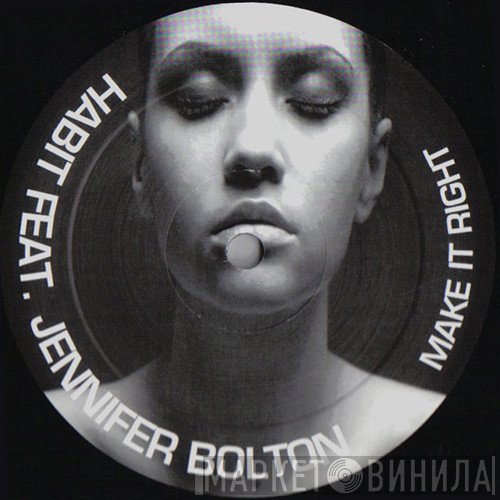 Habit  Feat. Jennifer Bolton  - Make It Right