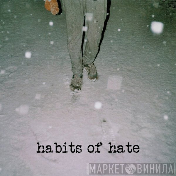 Habits Of Hate - Habits Of Hate