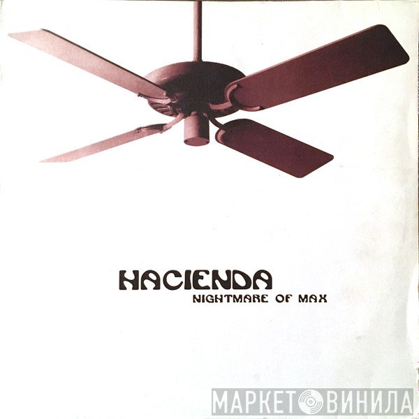 Hacienda - Nightmare Of Max