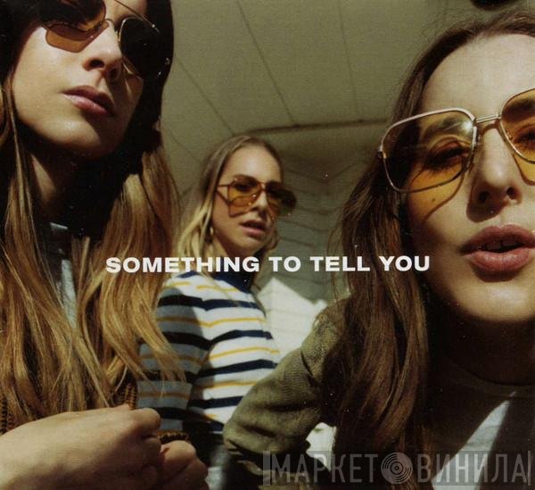 Haim  - Something To Tell You
