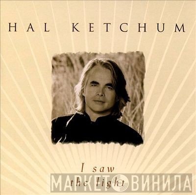 Hal Ketchum - I Saw The Light