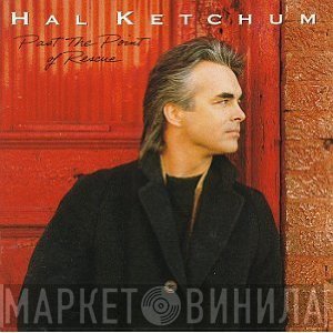 Hal Ketchum  - Past The Point Of Rescue