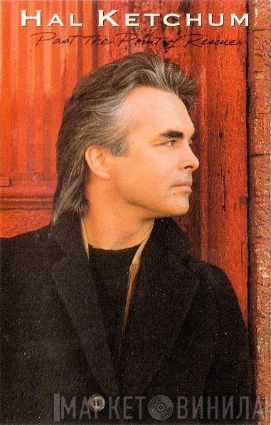 Hal Ketchum  - Past The Point Of Rescue