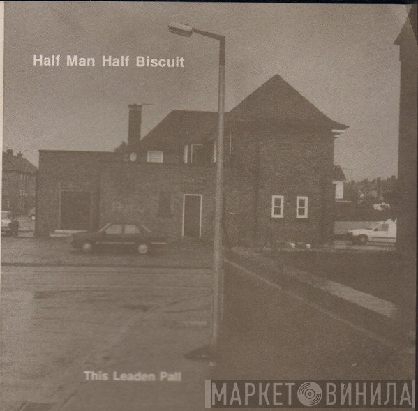 Half Man Half Biscuit - This Leaden Pall