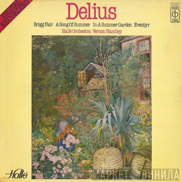 Hallé Orchestra, Frederick Delius, Vernon Handley - Brigg Fair / A Song Of Summer / In A Summer Garden /  Eventyr