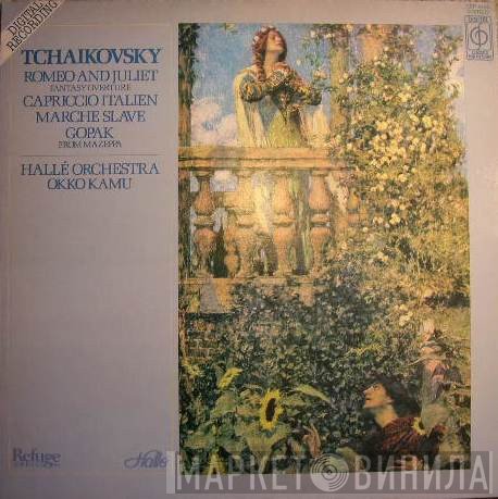 Hallé Orchestra, Okko Kamu, Pyotr Ilyich Tchaikovsky - Romeo And Juliet Fantasy Overture / Capriccio Italien / Marche Slave / Gopak From Mazeppa