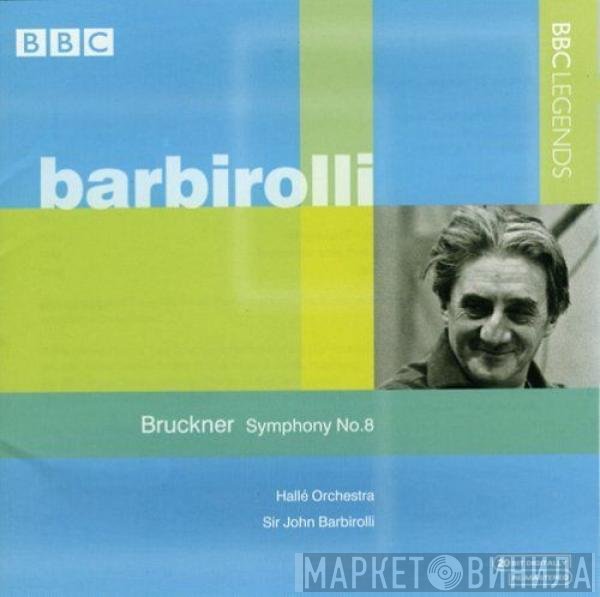 Hallé Orchestra, Anton Bruckner, Sir John Barbirolli - Symphony No.8