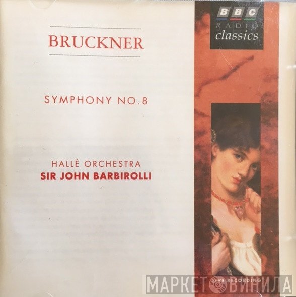 Hallé Orchestra, Anton Bruckner, Sir John Barbirolli - Symphony No. 8