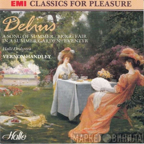 Hallé Orchestra, Frederick Delius, Vernon Handley - A Song Of Summer · Brigg Fair · In A Summer Garden ·  Eventyr