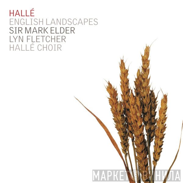 Hallé Orchestra, Lyn Fletcher, Mark Elder , Hallé Choir - English Landscapes