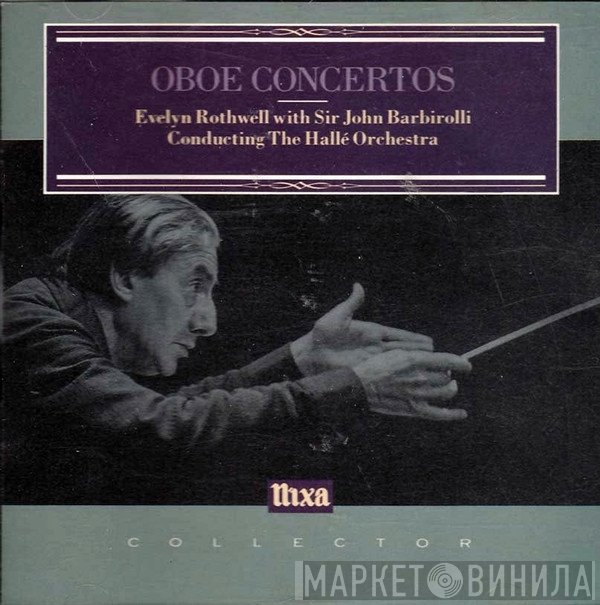 Hallé Orchestra, Sir John Barbirolli, Evelyn Rothwell - Oboe Concertos