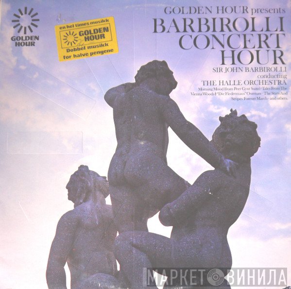 Hallé Orchestra, Sir John Barbirolli - Golden Hour Presents Barbirolli Concert Hour