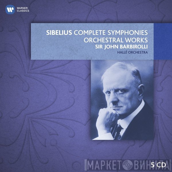 Hallé Orchestra, Sir John Barbirolli, Jean Sibelius - Complete Symphonies • Orchestral Works