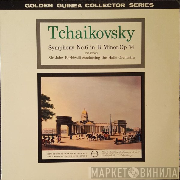 Hallé Orchestra, Sir John Barbirolli, Pyotr Ilyich Tchaikovsky - Symphony No.6 In B Minor,Op 74 (Pathetique)
