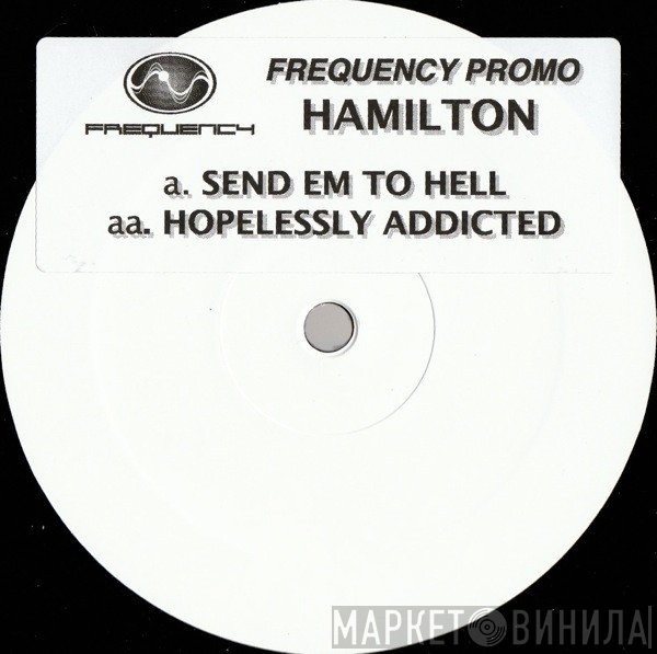 Hamilton  - Send Em To Hell / Hopelessly Addicted