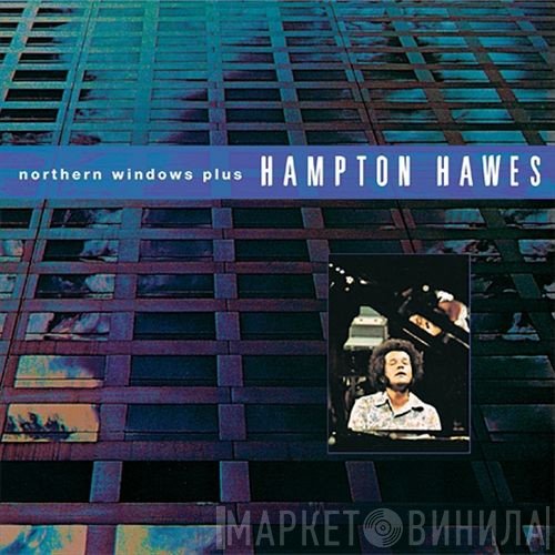 Hampton Hawes  - Northern Windows Plus