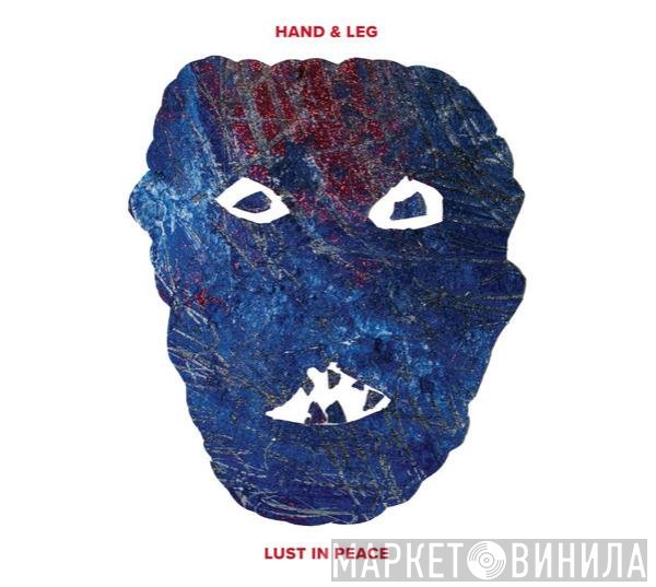 Hand &amp; Leg - Lust In Peace