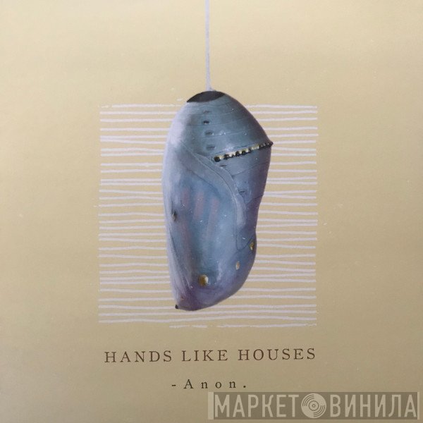 Hands Like Houses - -Anon.