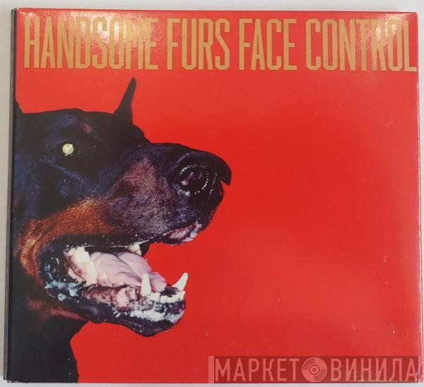 Handsome Furs  - Face Control