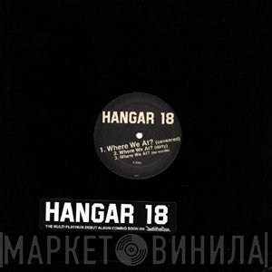 Hangar 18  - Where We At?