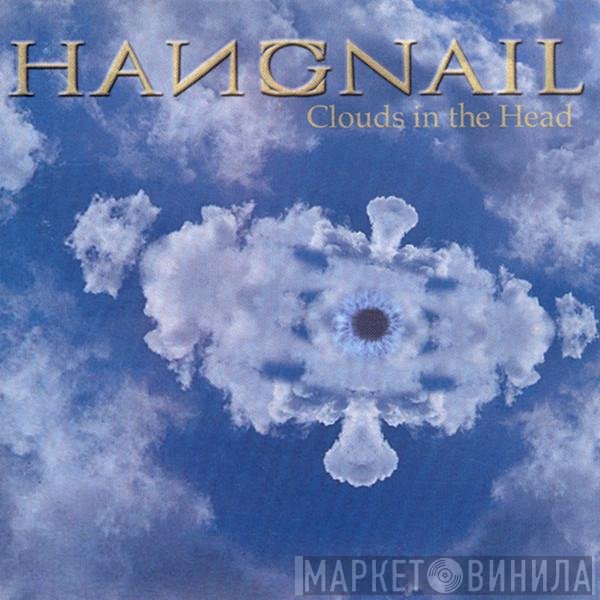 Hangnail  - Clouds In The Head