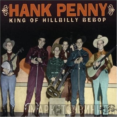 Hank Penny - King Of Hillbilly Bebop