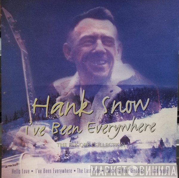 Hank Snow - I've Been Everywhere (The Encore Collection)