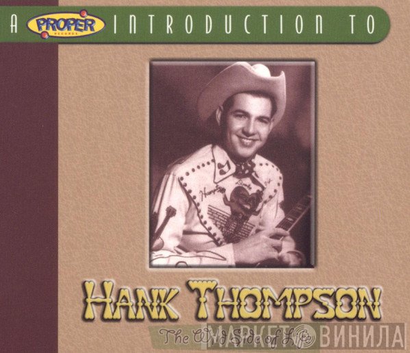 Hank Thompson - A Proper Introduction To Hank Thompson: The Wild Side Of Life
