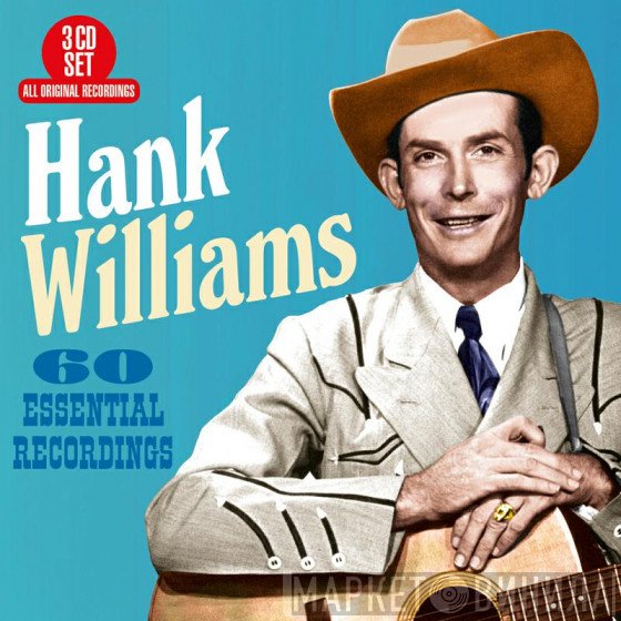 Hank Williams - 60 Essential Recordings