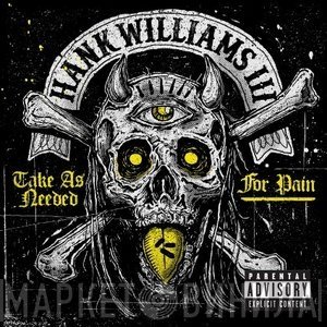Hank Williams III - Take As Needed For Pain