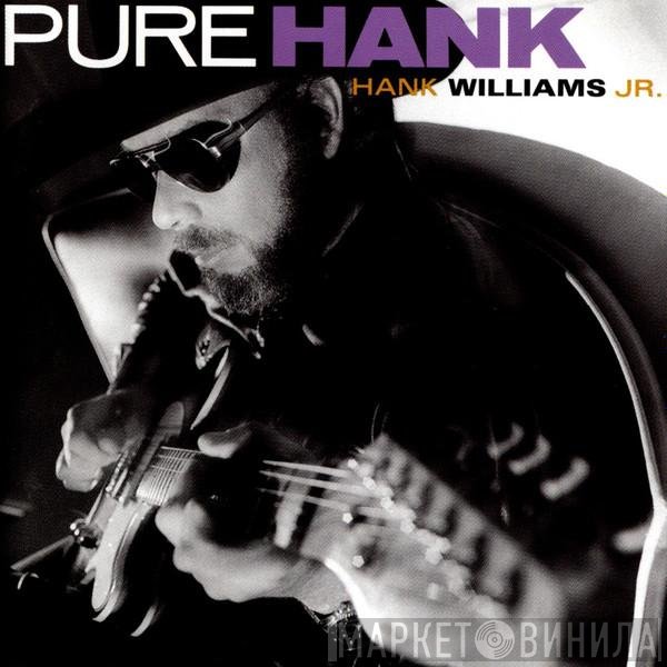 Hank Williams Jr.  - Pure Hank