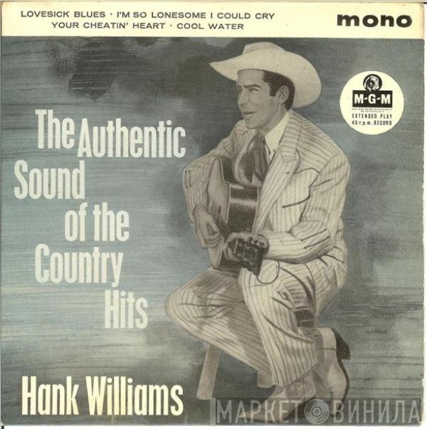 Hank Williams - The Authentic Sound Of The Country Hits