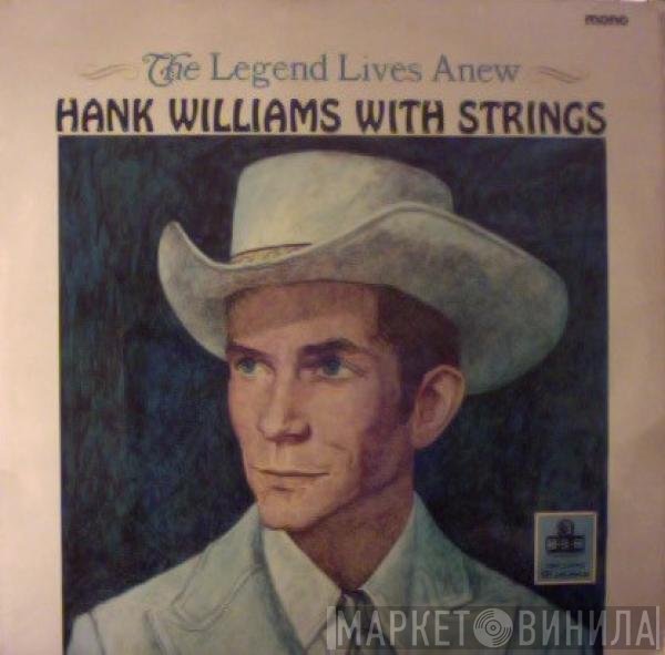 Hank Williams - The Legend Lives Anew