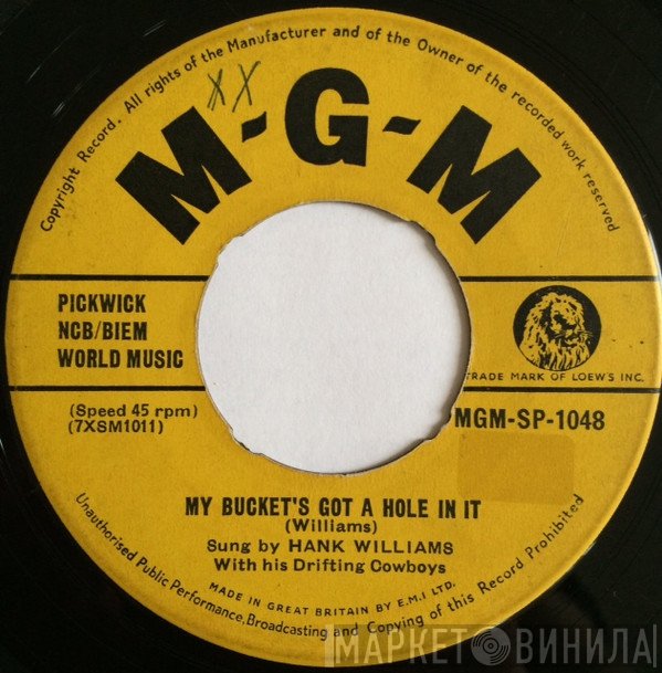 Hank Williams With His Drifting Cowboys - My Bucket's Got A Hole In It / Let's Turn Back The Years