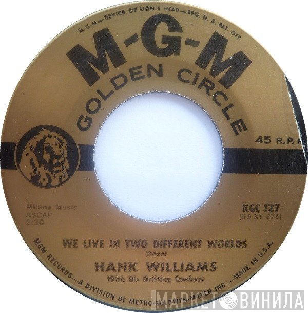 Hank Williams With His Drifting Cowboys - We Live In Two Different Worlds / My Bucket's Got A Hole In It