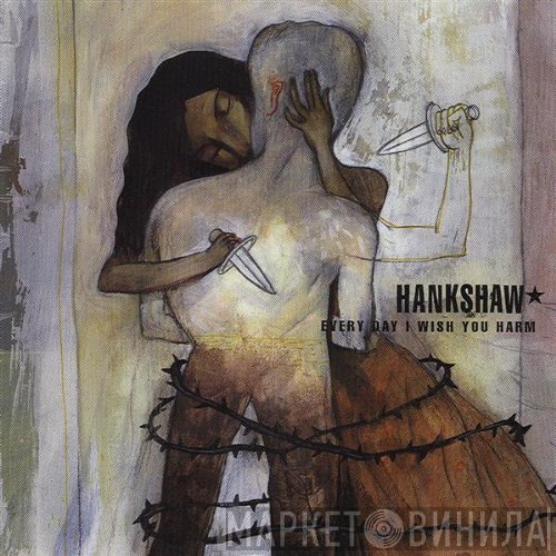 Hankshaw - Every Day I Wish You Harm