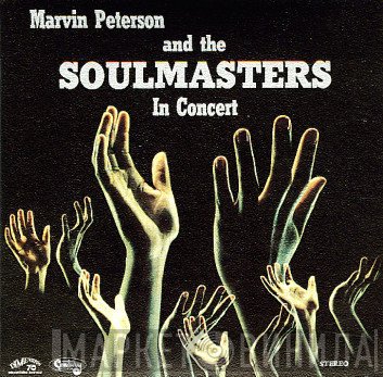 Hannibal Marvin Peterson, The Soulmasters - Marvin Peterson And The Soulmasters In Concert