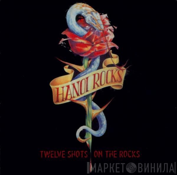 Hanoi Rocks  - Twelve Shots On The Rocks