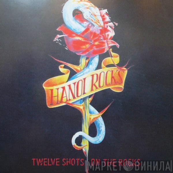 Hanoi Rocks  - Twelve Shots On The Rocks