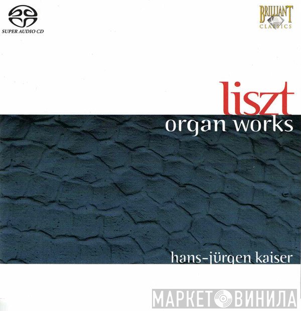 Hans-Jürgen Kaiser, Franz Liszt  - Organ Works