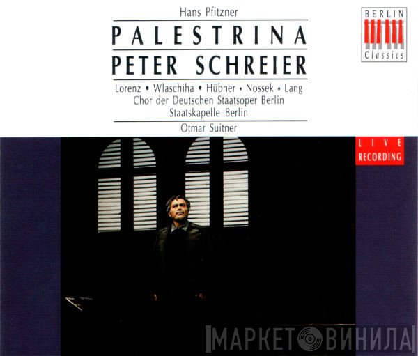 Hans Pfitzner - Peter Schreier • Siegfried Lorenz • Ekkehard Wlaschiha • Fritz Hübner • Carola Nossek • Rosemarie Lang • Chor Der Staatsoper Berlin • Staatskapelle Berlin • Otmar Suitner  - Palestrina