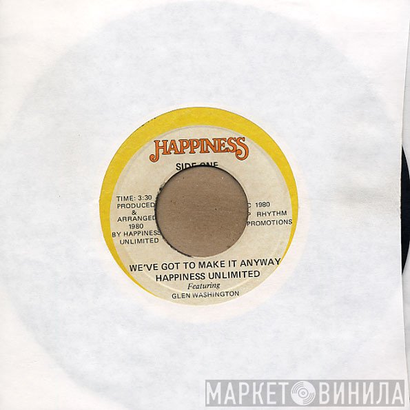 Happiness Unlimited - We've Got To Make It Anyway
