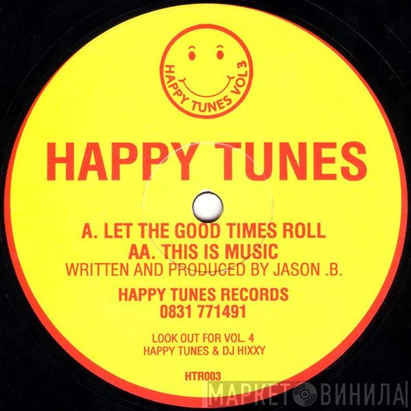 Happy Tunes - Vol 3 - Let The Good Times Roll / This Is Music