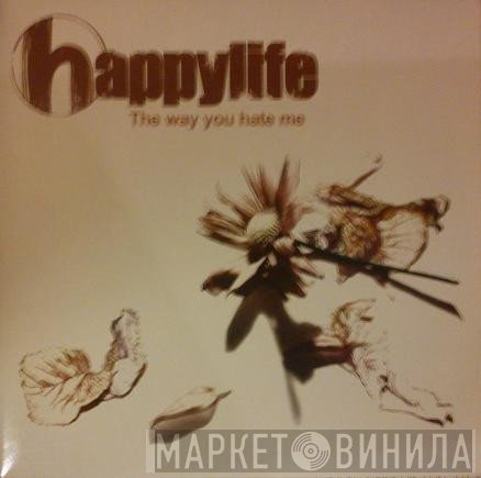 Happylife - The Way You Hate Me