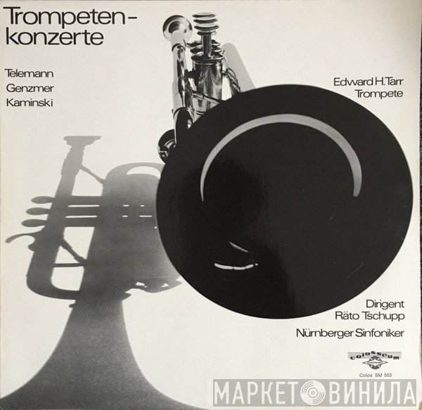 Harald Genzmer, Edward H. Tarr, Georg Philipp Telemann, Räto Tschupp, Joseph Kaminski - Trompeten-Konzerte
