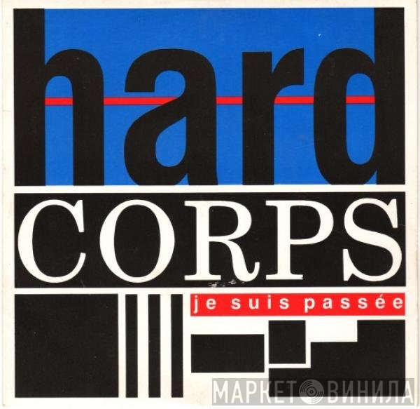 Hard Corps  - Je Suis Passée