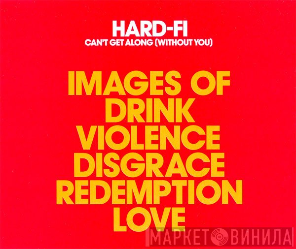 Hard-Fi - Can't Get Along (Without You)