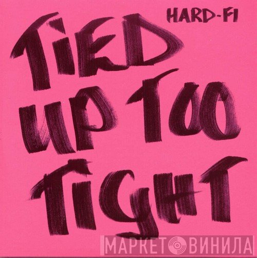 Hard-Fi - Tied Up Too Tight
